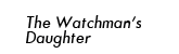 The Watchman's Daughter